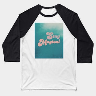 Stay magical Baseball T-Shirt